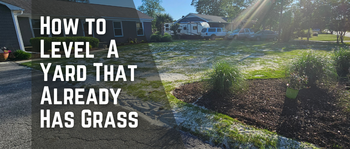 How to Level a Yard That Already Has Grass